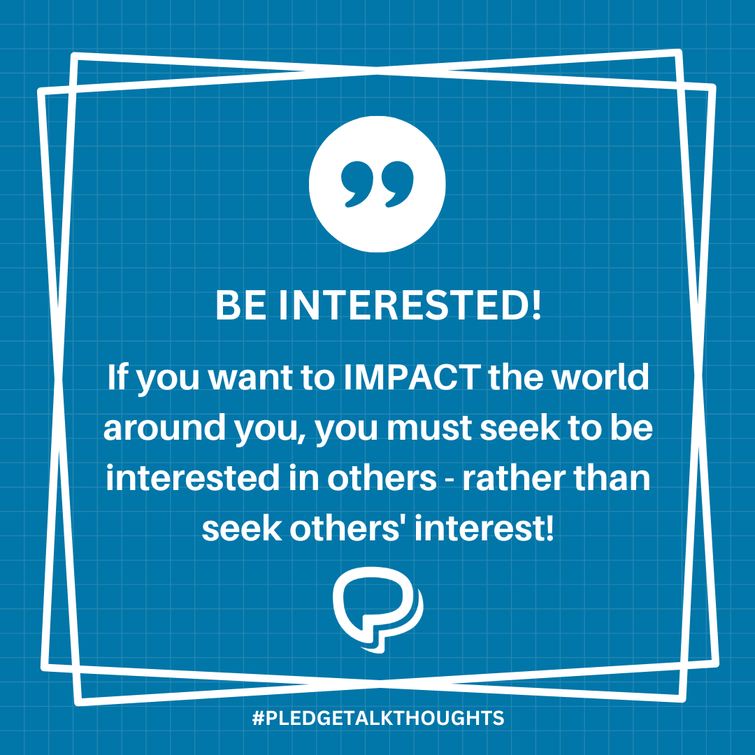 Be Interested - PLEDGEtalk Thoughts - PLEDGEtalk